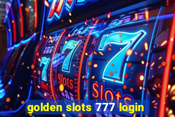 golden slots 777 login