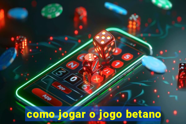 como jogar o jogo betano