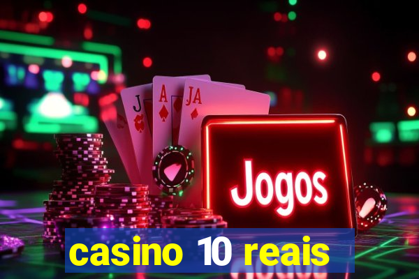 casino 10 reais