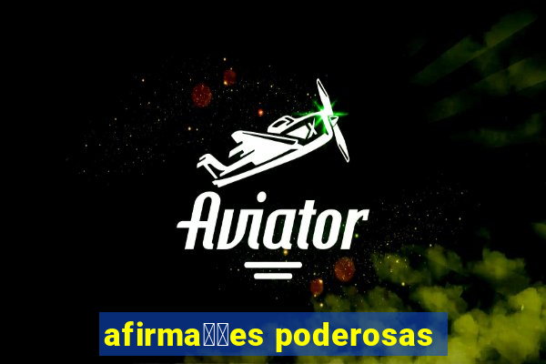 afirma莽玫es poderosas