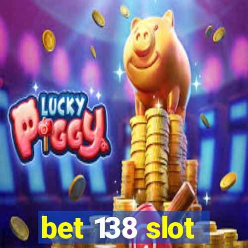 bet 138 slot