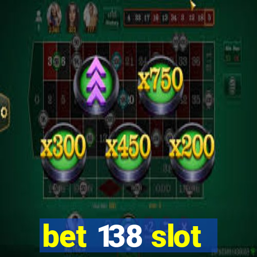 bet 138 slot