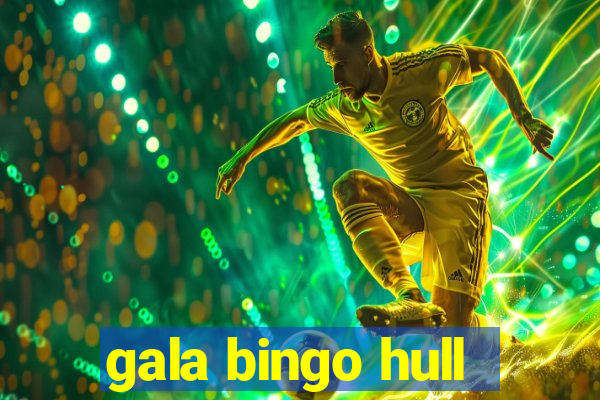 gala bingo hull