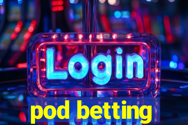 pod betting