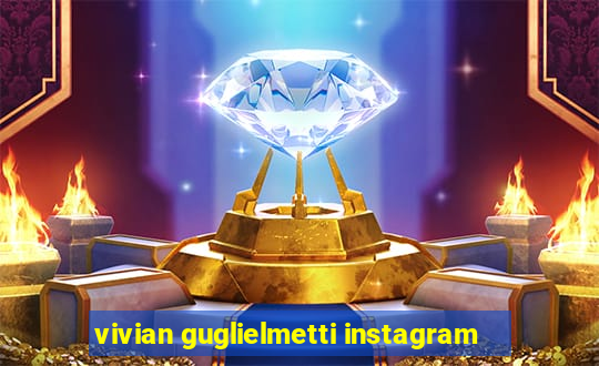 vivian guglielmetti instagram