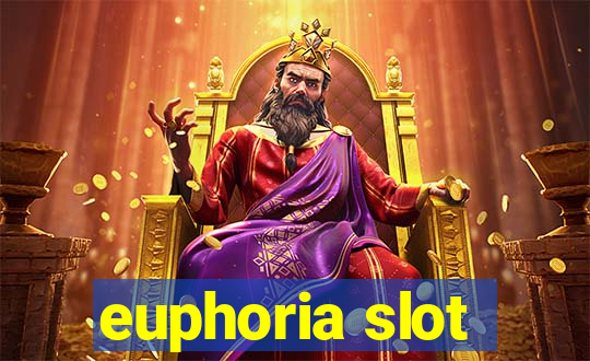 euphoria slot