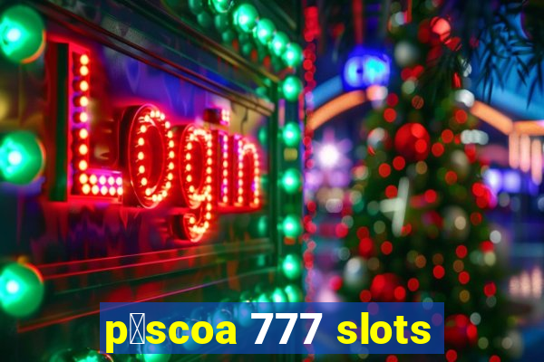 p谩scoa 777 slots