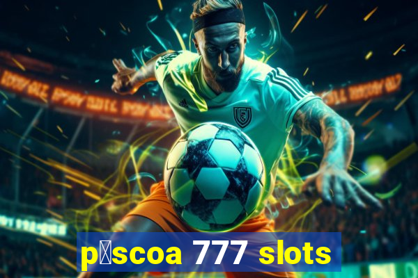 p谩scoa 777 slots