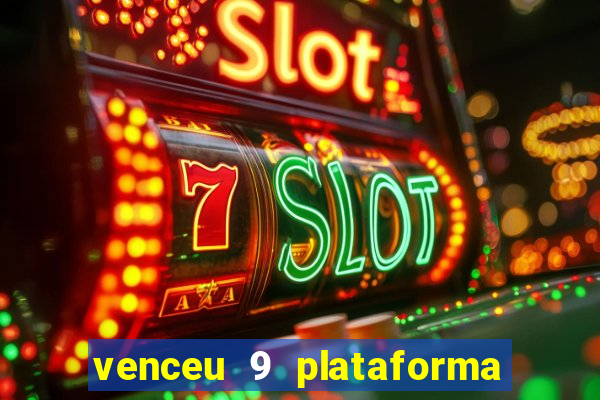 venceu 9 plataforma de jogos