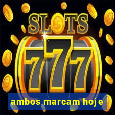 ambos marcam hoje