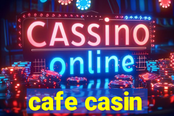 cafe casin