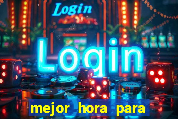 mejor hora para jugar al casino online