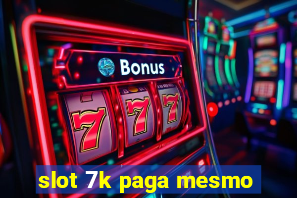 slot 7k paga mesmo