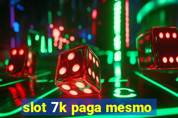 slot 7k paga mesmo