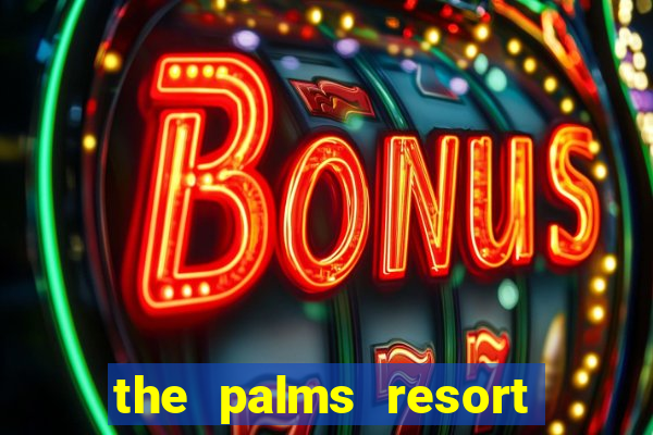 the palms resort and casino