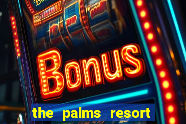 the palms resort and casino