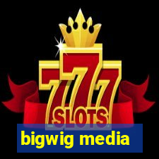 bigwig media