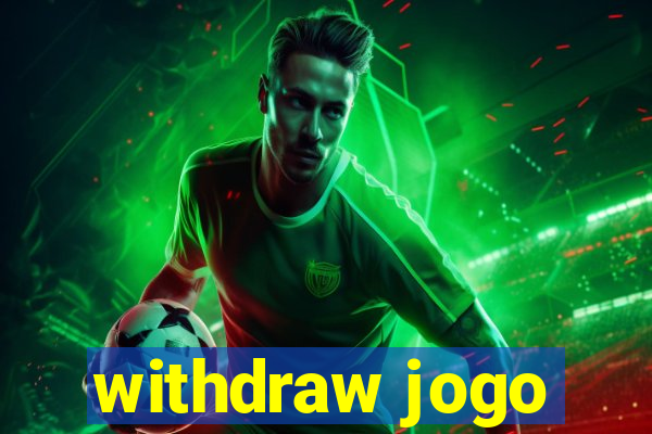 withdraw jogo