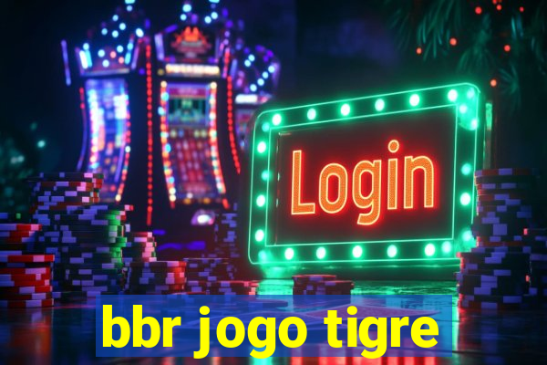 bbr jogo tigre