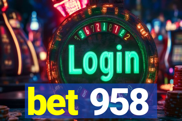 bet 958