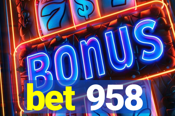 bet 958