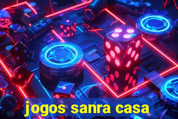 jogos sanra casa