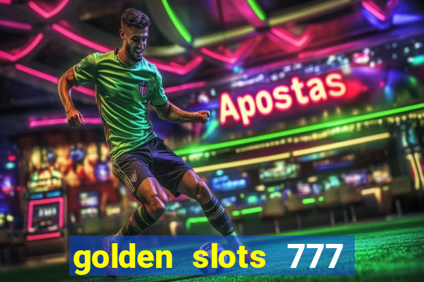 golden slots 777 paga mesmo