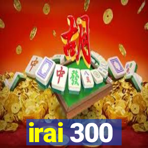 irai 300