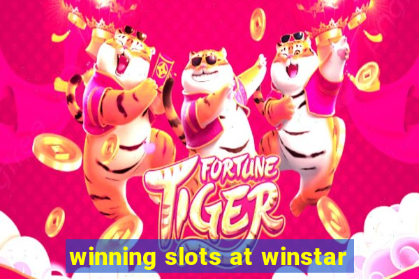 winning slots at winstar