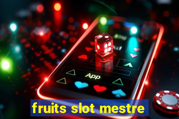 fruits slot mestre