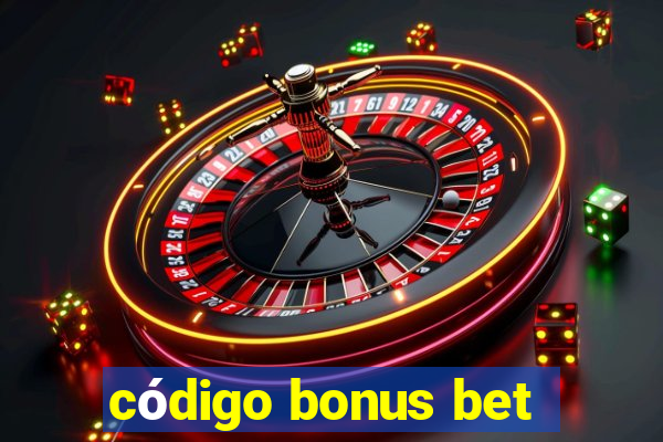 código bonus bet