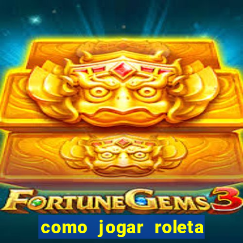 como jogar roleta no celular