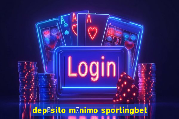 dep贸sito m铆nimo sportingbet