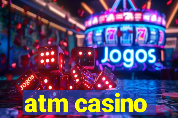 atm casino