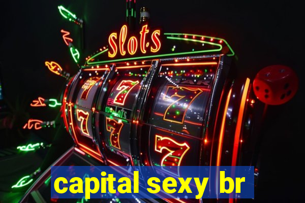 capital sexy br