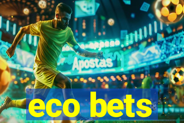 eco bets