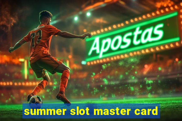 summer slot master card