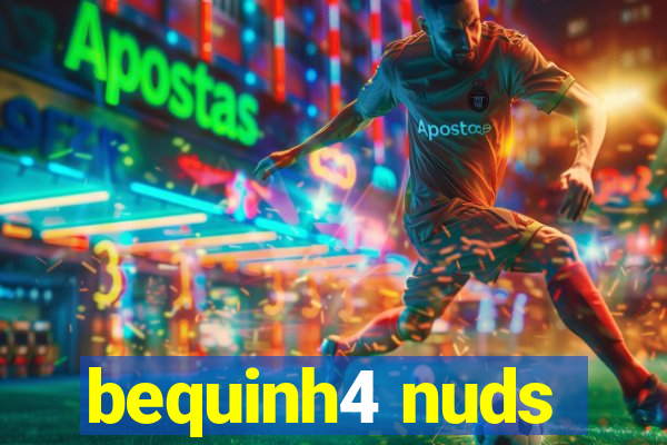 bequinh4 nuds