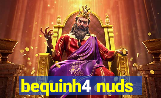 bequinh4 nuds