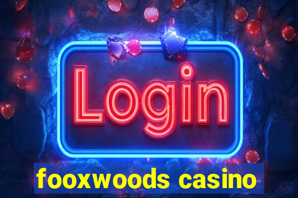 fooxwoods casino