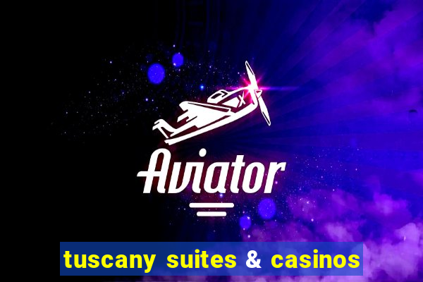 tuscany suites & casinos