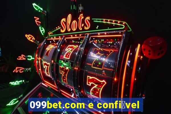 099bet.com e confi谩vel