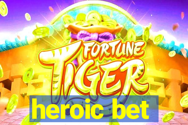 heroic bet