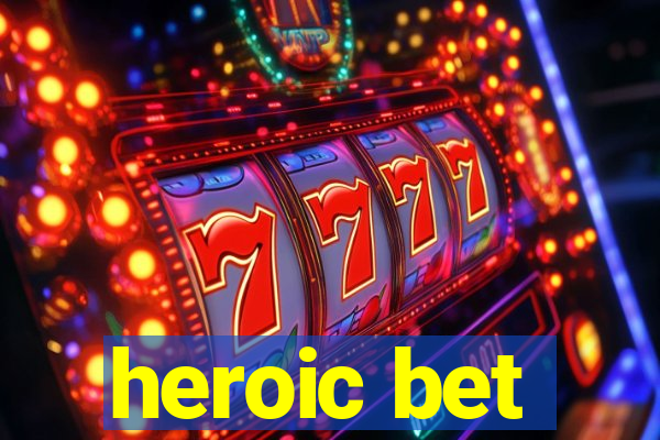 heroic bet