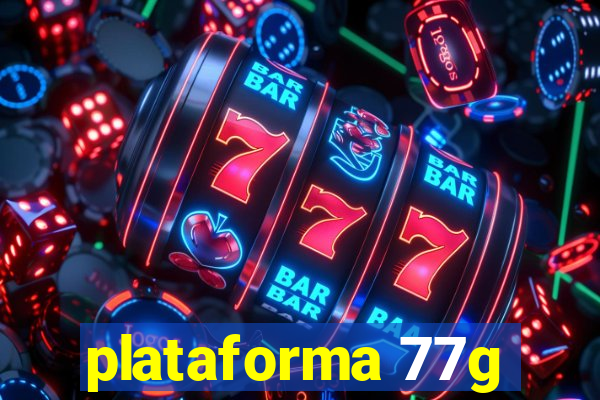 plataforma 77g