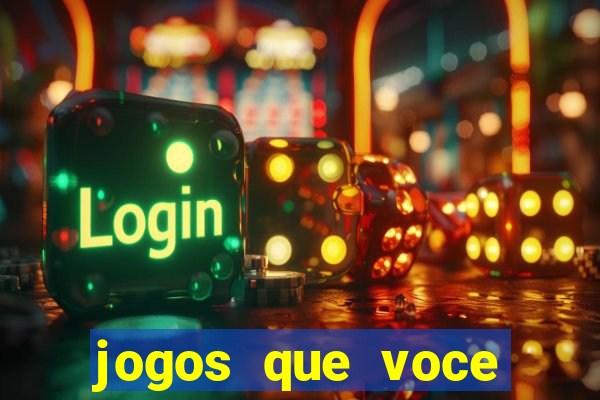 jogos que voce pode ganhar dinheiro