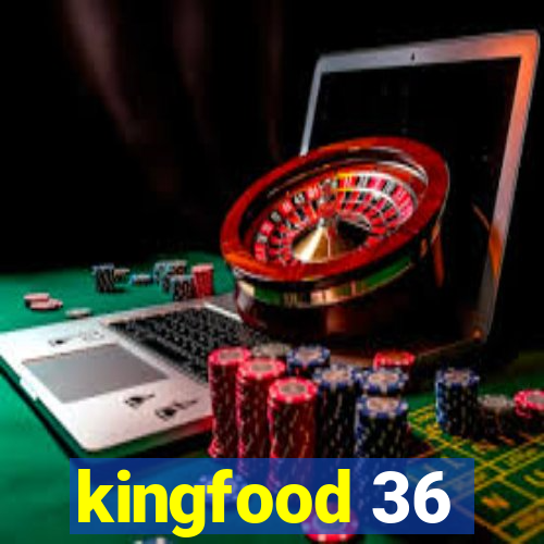 kingfood 36