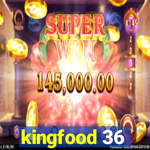 kingfood 36