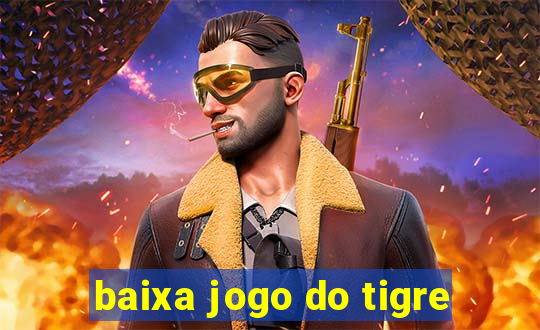 baixa jogo do tigre