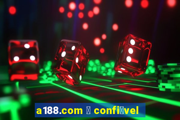 a188.com 茅 confi谩vel